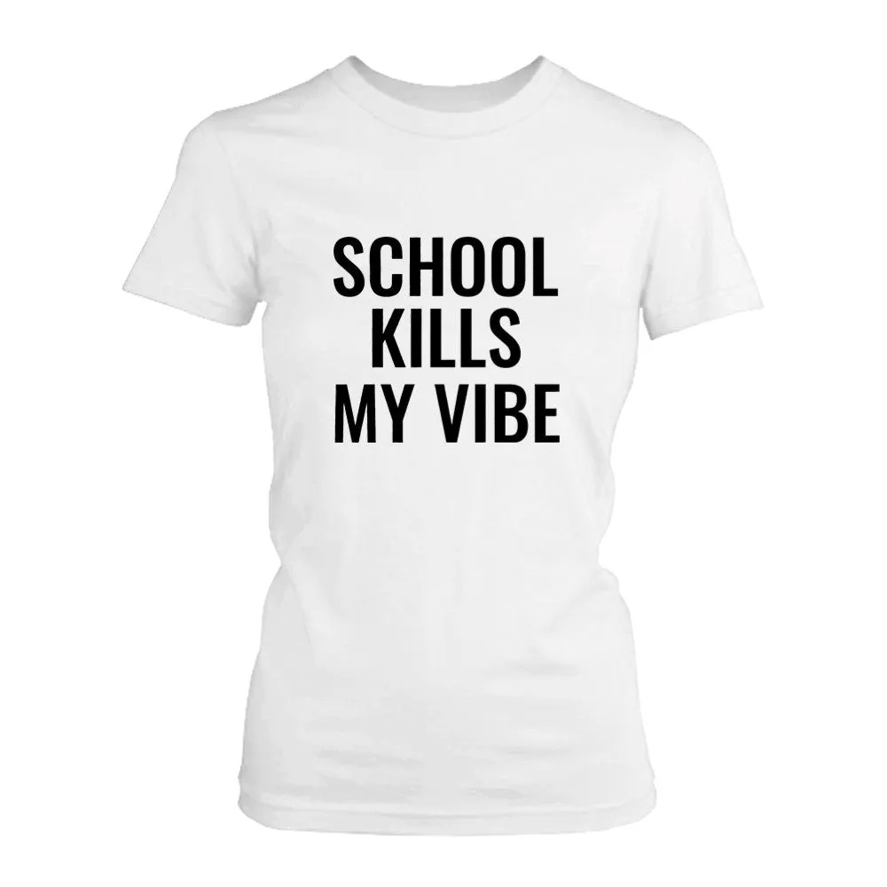 School Kills My Vibe White Women's Shirt Back To School T-shirt